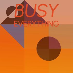 Busy Everything
