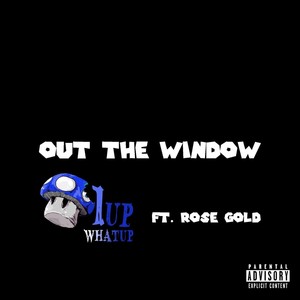 Out the Window(feat. Rose Gold) (Explicit)