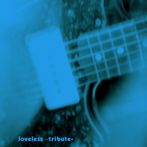 Loveless - Tribute