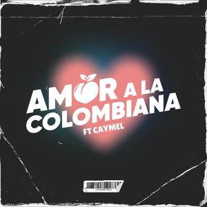 AMOR A LA COLOMBIANA (feat. Caymel) (Explicit)