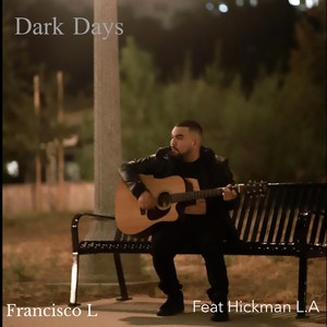 Dark Days (feat. Hickman L.A.) (Explicit)