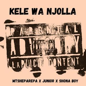 Kele Wa Njolla (feat. Shona Boy & Junior) [Explicit]