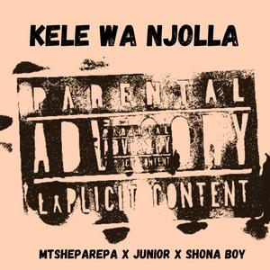 Kele Wa Njolla (feat. Shona Boy & Junior) (Explicit)