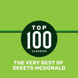 Top 100 Classics - The Very Best of Skeets McDonald