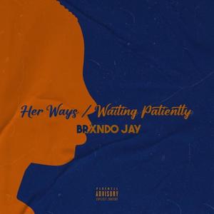 Her Ways/Waiting Patiently (Explicit)