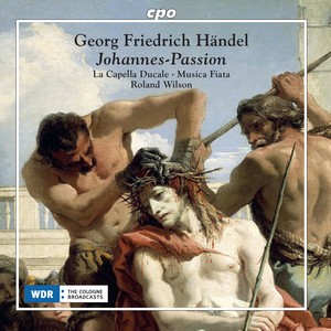 Handel: St. John Passion & Ach Herr, mich armen Sünder