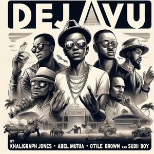 DEJAVU (feat. Abel Mutua, Otile Brown, Khaligraph Jones & Sudi Boy) [Explicit]