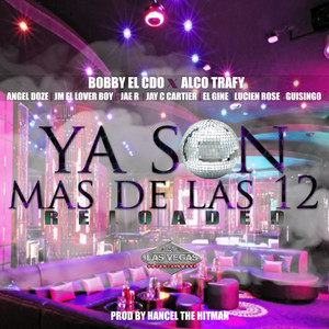 Ya Son Mas De Las 12(feat. Angel Doze, Jay C Cartier, Jae R, Lucien Rose, Guisingo & El Gine) (Remix)