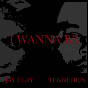 I Wanna Be (feat. Teknition)