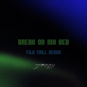 Break on ma bed (FUJI TRILL Remix)