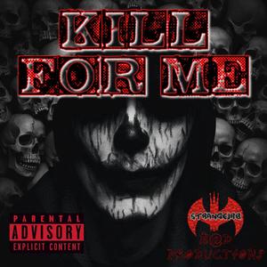 KILL FOR ME (Explicit)