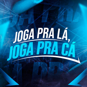 Joga pra Lá, Joga pra Cá (Explicit)