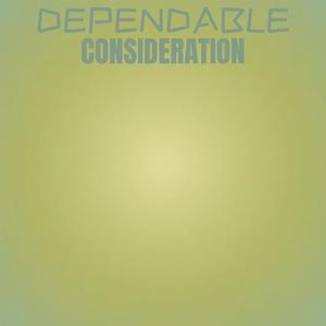 Dependable Consideration
