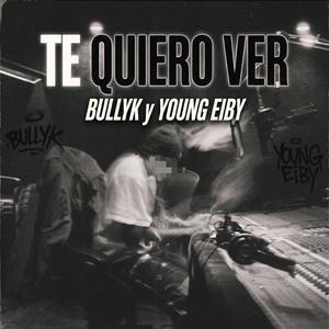 Te Quiero Ver (feat. Young Eiby)