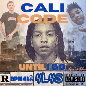 CALI CODE UNTIL I GO (Explicit)