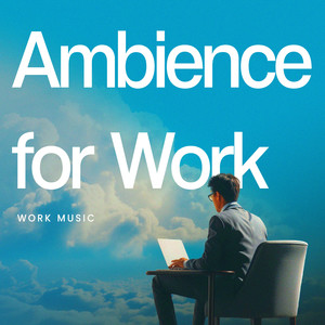 Ambience for Work