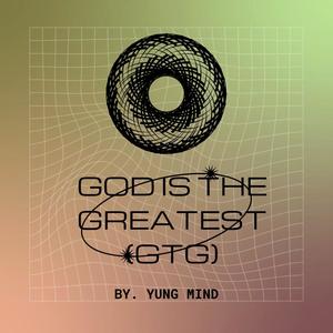 GOD IS THE GREATEST (GTG THE EP)