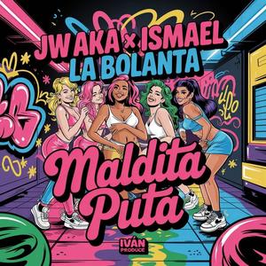 Maldita Puta (feat. Ismael la Bolanta)