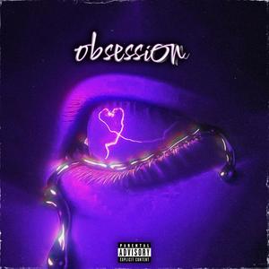 obsession. (feat. Prod Kidd) [Explicit]