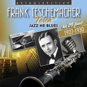 Jazz Me Blues (Frank Teschemacher)