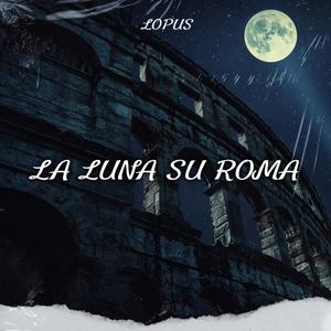 La Luna su Roma (Explicit)