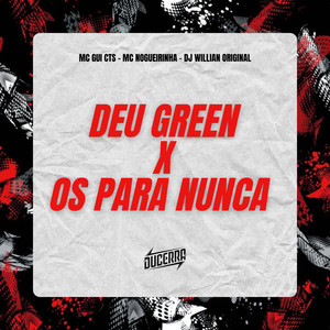 DEU GREEN x OS PARA NUNCA (Explicit)