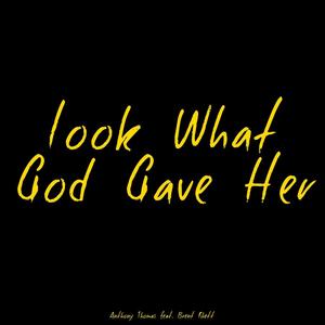 Look What God Gave Her (feat. Brent Rhett)