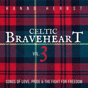 Celtic Braveheart, Vol. 3 - Songs of Love, Pride and the Fight for Freedom (Analog Recording)