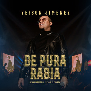 Yeison Jimenez - De Pura Rabia (Live)
