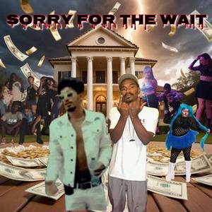 Sorry For The Wait! (Explicit)