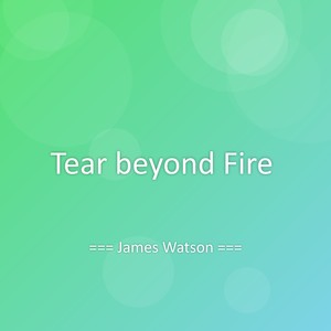 Tear beyond Fire