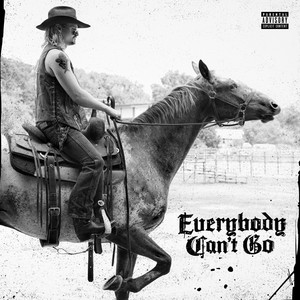 EVERYBODY CAN'T GO (Explicit)