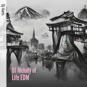 Dj Melody of Life Edm (Remix)