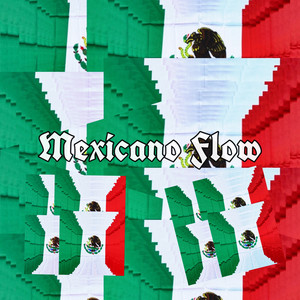Mexicano Flow (Explicit)