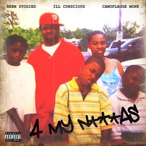 4 My Niggas(feat. 'Ill Conscious & Camoflauge Monk) (Explicit)