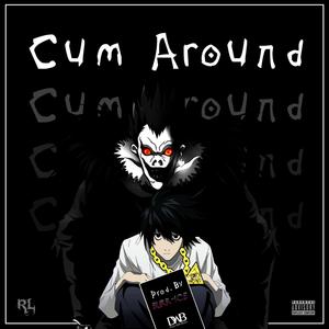 Cum Around (Explicit)