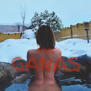 Ganas (Explicit)