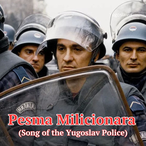 Pesma Milicionara (Song of the Yugoslav Police)