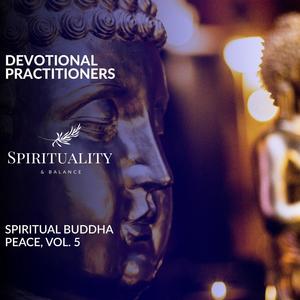 Devotional Practitioners - Spiritual Buddha Peace, Vol. 5