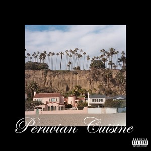 Peruvian Cuisine (feat. Cole & Nima Skeemz) [Explicit]