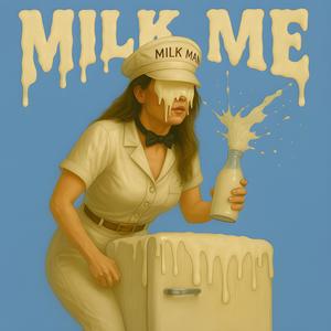 Milk Me (Explicit)