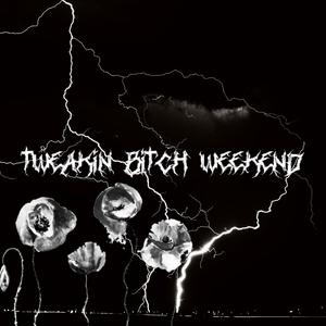 TWEAKIN ***** WEEKEND (Explicit)