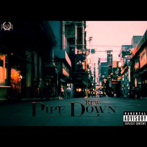 Pipe Down (Explicit)
