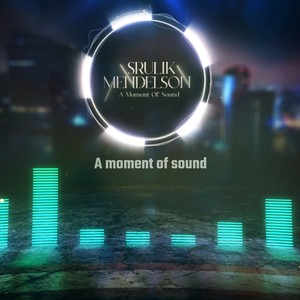 A moment of sound (Explicit)