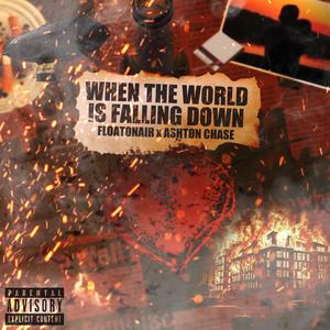 When The World Is Falling Down (Explicit)