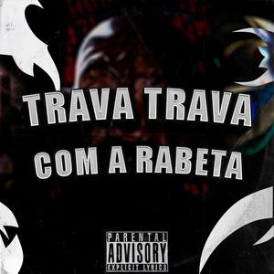 TRAVA TRAVA COM A RABETA (Explicit)