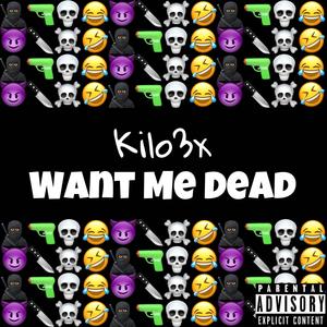 Want Me Dead (Explicit)