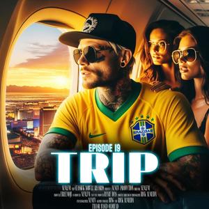 Episode 19: TRIP (Explicit)