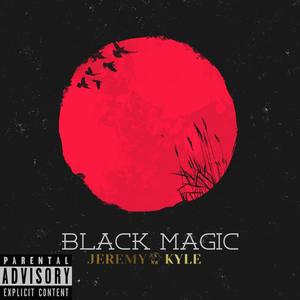 Black Magic (Explicit)