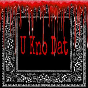 U Kno Dat (Explicit)